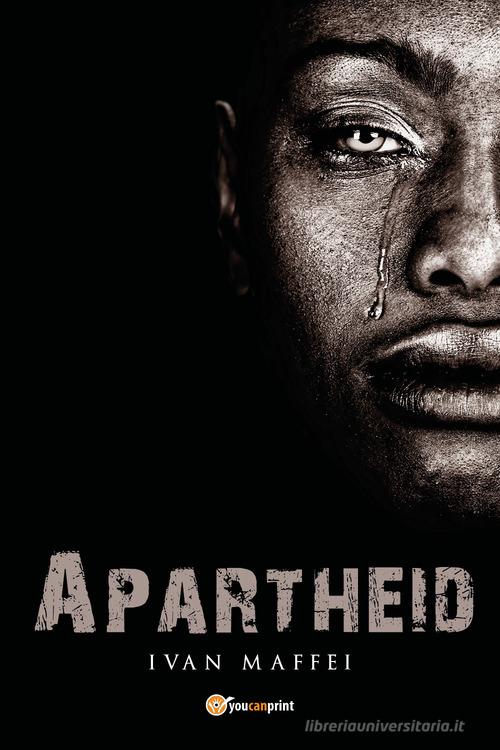 Apartheid di Ivan Maffei edito da Youcanprint