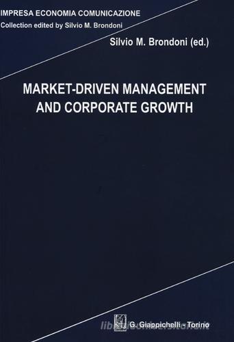 Market-driven management and corporate growth edito da Giappichelli
