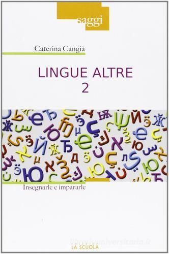 Lingue altre vol. 2 di Caterina Cangià edito da La Scuola SEI