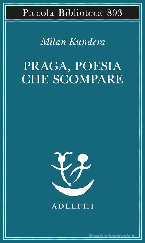 Praga, poesia che scompare di Milan Kundera edito da Adelphi