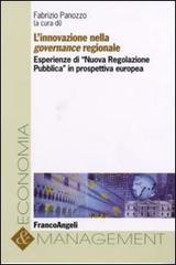 L' innovazione nella governance regionale. Esperienze di «Nuova regolazione pubblica» in prospettiva europea edito da Franco Angeli