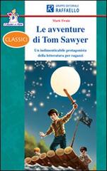 Le avventure di Tom Sawyer. Con espansione online di Mark Twain edito da Raffaello