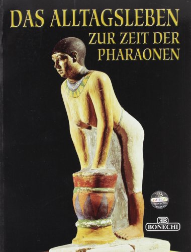 Vita quotidiana al tempo dei faraoni. Ediz. tedesca edito da Bonechi