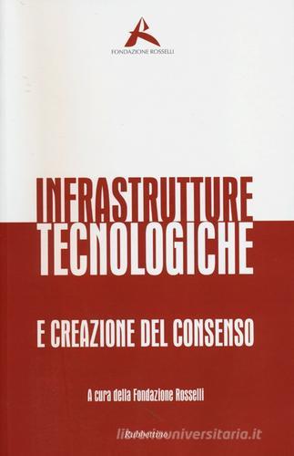 Infrastrutture tecnologiche e creazione del consenso edito da Rubbettino