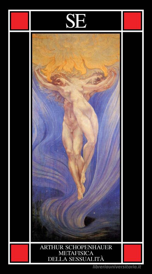 Metafisica della sessualità di Arthur Schopenhauer edito da SE