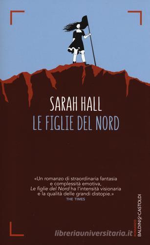 Le figlie del Nord di Sarah Hall edito da Baldini + Castoldi