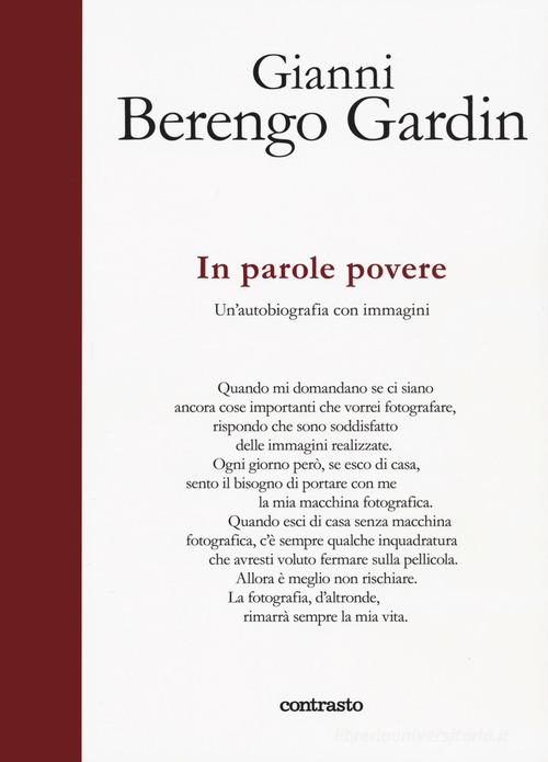 In parole povere. Un'autobiografia con immagini di Gianni Berengo Gardin edito da Contrasto