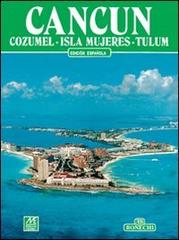 Cancun. Cozumel, isla Mujeres, Tulum. Ediz. spagnola di Carlos R. Giordano edito da Bonechi