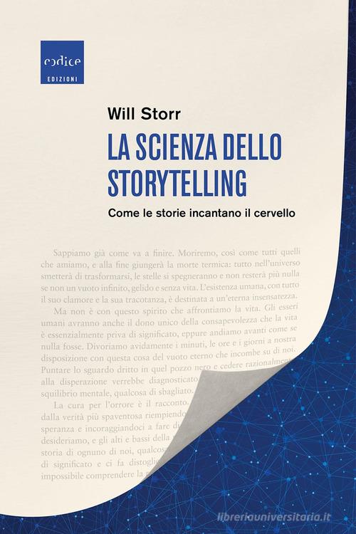 La scienza dello storytelling. Come le storie incantano il cervello di Will Storr edito da Codice