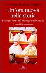 Un' ora nuova nella storia. Discorsi e scritti dell'arcivescovo sul Concilio di Paolo VI edito da Centro Ambrosiano
