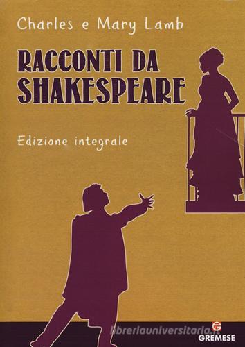 Racconti da Shakespeare. Ediz. integrale di Charles Lamb, Mary Ann Lamb edito da Gremese Editore