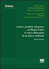 Centri e periferie del potere nel Regno Unito. Le nuove dimensioni di un antico confronto di Pamela Martino edito da Maggioli Editore