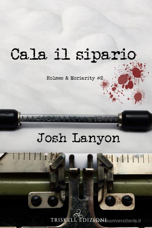 Cala il sipario. Holmes & Moriarity vol. 2 di Josh Lanyon edito da Triskell Edizioni