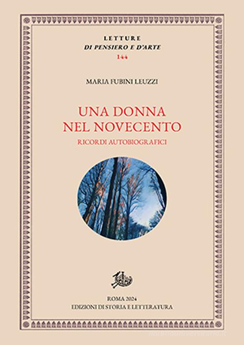 Una donna nel Novecento. Ricordi autobiografici di Maria Fubini Leuzzi edito da Edizioni di Storia e Letteratura