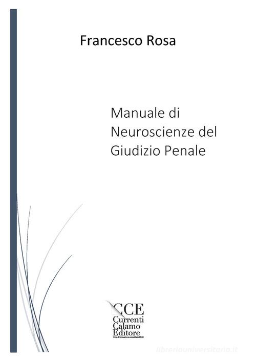 Manuale di neuroscienze del giudizio penale di Francesco Rosa edito da Currenti Calamo Editore