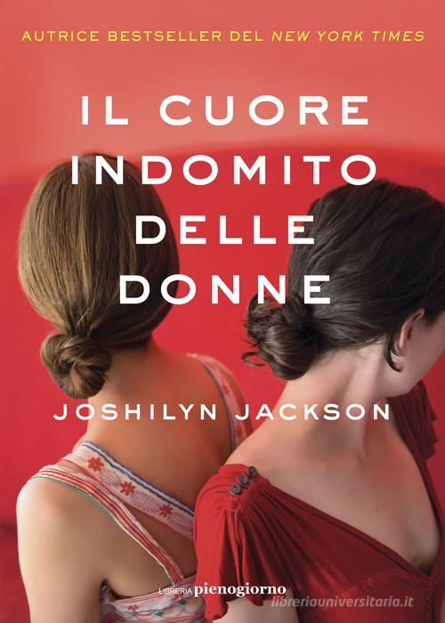 Libro Il cuore indomito delle donne di Joshilyn Jackson di Libreria Pienogiorno
