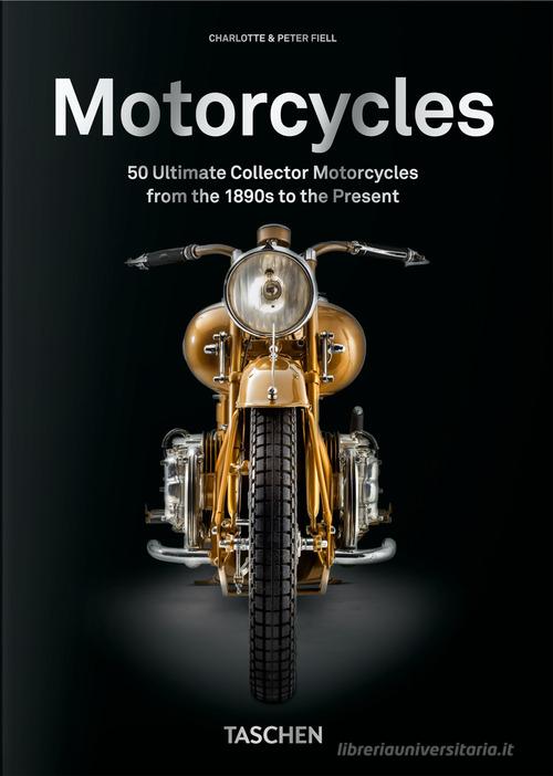 Motorcycles. 45th Ed. Ediz. inglese di Charlotte Fiell, Peter Fiell edito da Taschen