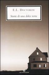 Storie di una dolce terra di Edgar L. Doctorow edito da Mondadori