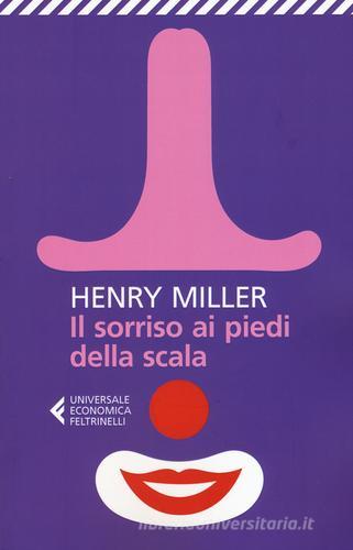 Il sorriso ai piedi della scala di Henry Miller edito da Feltrinelli
