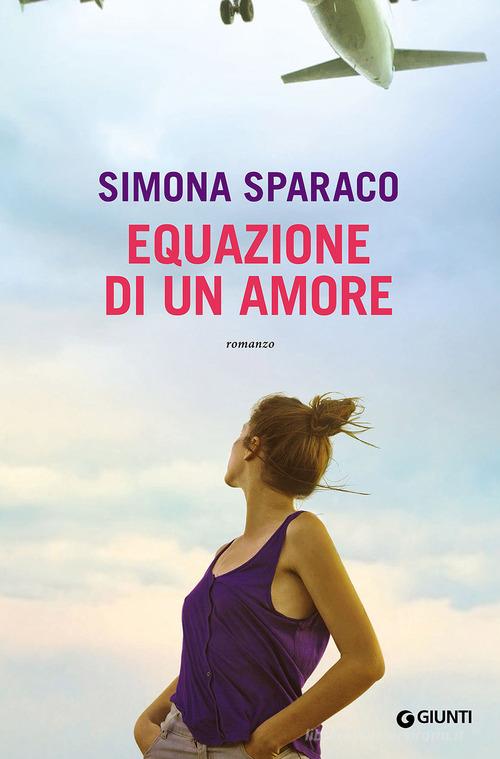 Equazione di un amore di Simona Sparaco edito da Giunti Editore