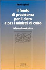 Il fondo di previdenza per il clero e per i ministri di culto. La legge di applicazione di Vittorio Spinelli edito da EDB