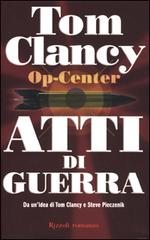 Op-Center. Atti di guerra di Tom Clancy edito da Rizzoli