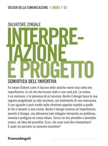 Interpretazione e progetto. Semiotica dell'inventiva di Salvatore Zingale edito da Franco Angeli