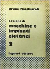 Lezioni di macchine e impianti elettrici vol.2 di Bruno Macchiaroli edito da Liguori