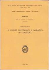 La civiltà preistorica e nuragica in Sardegna di Giovanni Lilliu edito da Accademia Naz. dei Lincei