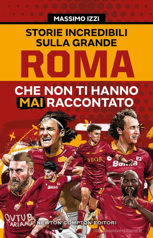 I grandi capitani della AS Roma - Newton Compton Editori