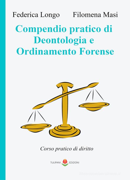 Compendio pratico di deontologia e ordinamento forense. Corso pratico di diritto di Federica Longo, Filomena Masi edito da PubMe