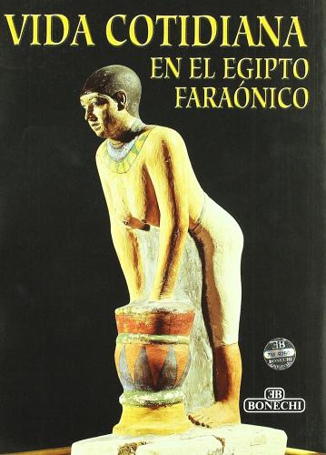 Vita quotidiana al tempo dei faraoni. Ediz. spagnola edito da Bonechi