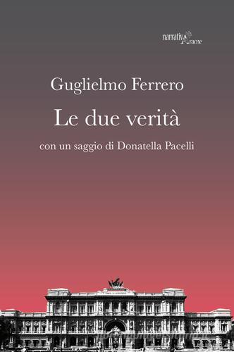 Libro Le  due verità di Guglielmo Ferrero Fuori collana di Aracne