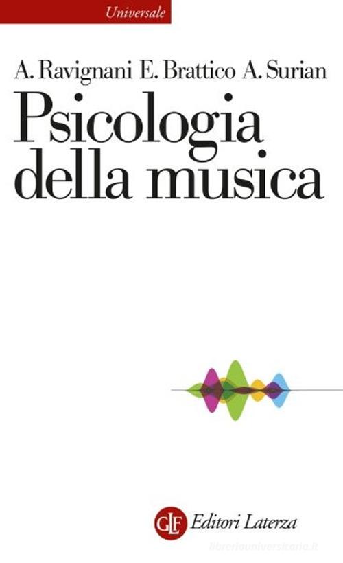 Psicologia della musica di Andrea Ravignani, Elvira Brattico, Alessio Surian edito da Laterza