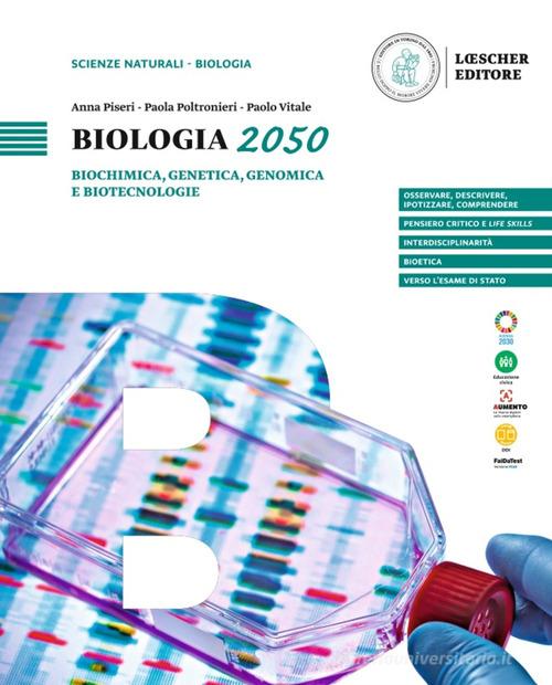 Biologia 2050. Biochimica, Genetica, Genomica E Biotecnologie. Per Le ...