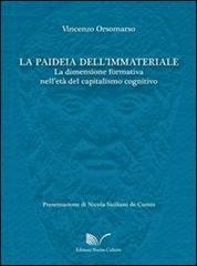 La paideia dell'immateriale. La dimensione formativa nell'età del capitalismo cognitivo di Vincenzo Orsomarso edito da Nuova Cultura
