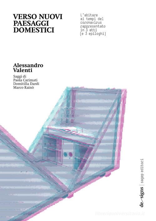 Verso nuovi paesaggi domestici. L'abitare ai tempi del Coronavirus rappresentato in 3 atti (e 3 epiloghi) di Alessandro Valenti edito da SAGEP
