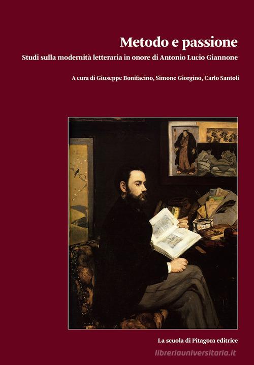 Metodo e passione. Studi sulla modernità letteraria in onore di Antonio Lucio Giannone vol.2 edito da La Scuola di Pitagora