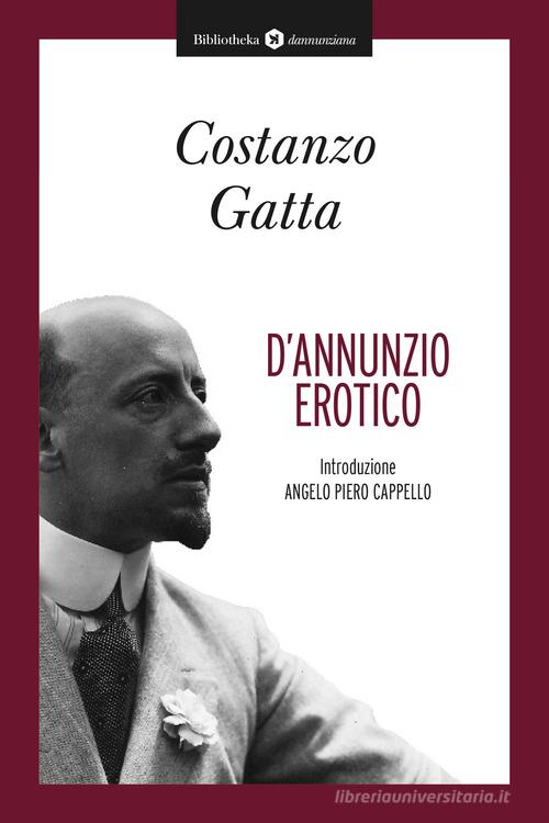 D'Annunzio erotico di Costanzo Gatta edito da Bibliotheka Edizioni