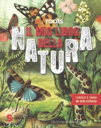 Roots. Il mio libro della natura. Ediz. a colori di Nicole Van Borkulo, Geert-Jan Roebers edito da Sonda