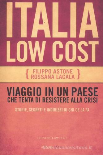 Italia low cost di Filippo Astone, Rossana Lacala edito da Aliberti