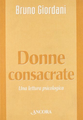 Donne consacrate. Una lettura psicologica di Bruno Giordani edito da Ancora