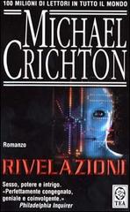 Rivelazioni di Michael Crichton edito da TEA