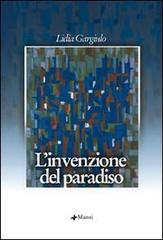 L' invenzione del paradiso di Lidia Gargiulo edito da Manni