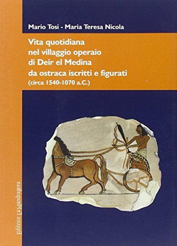 Vita quotidiana nel villaggio operaio di Deir El Medina da Ostraca iscritti e figurati (circa 1540-1070 a. C.) di Mario Tosi, M. Teresa Nicola edito da La Mandragora Editrice