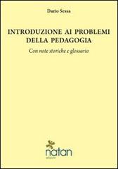 Introduzione ai problemi della pedagogia. Con note storiche e glossario di Dario Sessa edito da Natan Edizioni