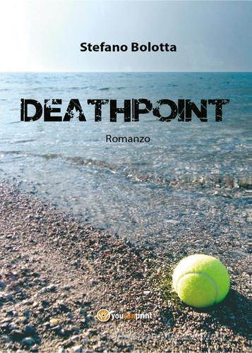 Deathpoint di Stefano Bolotta edito da Youcanprint