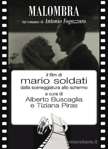 Malombra. Il film di Mario Soldati dalla sceneggiatura allo schermo di Alberto Bruscaglia, Tiziana Piras edito da New Press