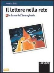 Il Lettore nella rete  vol. e di Nerella Botta, Elena Tornaghi, Lucia Enrini edito da Loescher