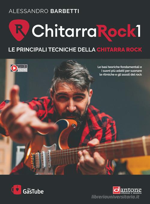 Chitarra rock 1. Le principali tecniche della chitarra rock. Con video online di Alessandro Barbetti edito da Dantone Edizioni e Musica